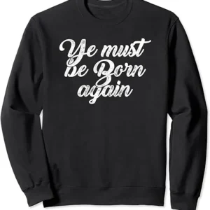 Kanye West Ye Must Be Born Again Black Sweatshirt